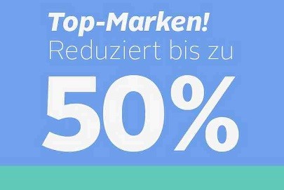 Top-Marken bis 50 % reduziert!